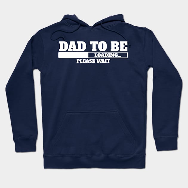 Dad to be, loading, please wait. Hoodie by UmagineArts